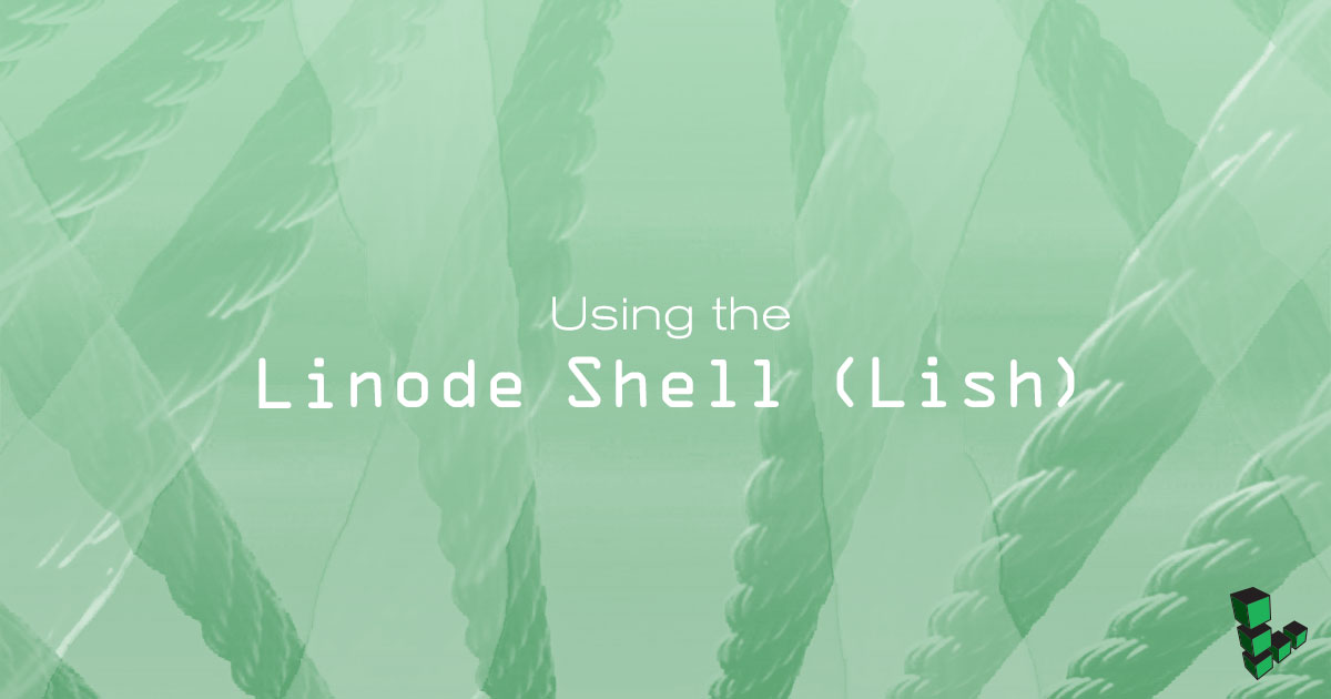 Using the Linode Shell (Lish)